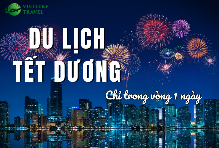 Khám phá những địa điểm du lịch Tết dương 2025 trong 1 ngày