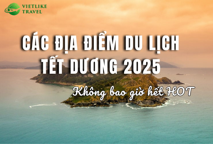 Các địa điểm du lịch Tết dương 2025 không bao giờ hết HOT