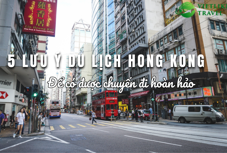 5 lưu ý khi đi du lịch Hong Kong để có được chuyến đi hoàn hảo