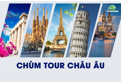 Chùm tour châu Âu HOT NHẤT