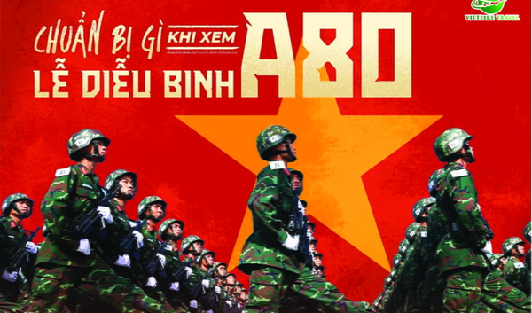 Cẩm nang khi đi xem diễu binh A80, diễu hành 2/9 tại Hà Nội